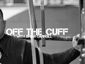 Off the Cuff with Brian Carroll: Gear Tips