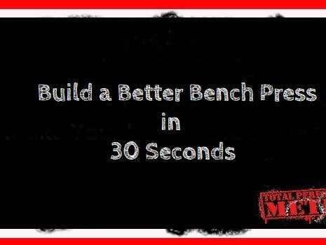 Build a Better Bench Press in 30 Seconds