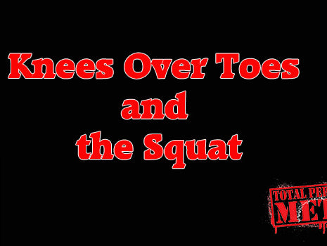 Knees Over Toes and the Squat + Video