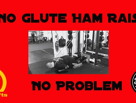 No Glute Ham Raise, No Problem