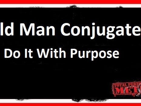 Old Man Conjugate: Do It With Purpose