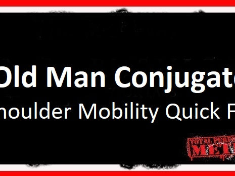 Old Man Conjugate, Shoulder Mobility, Quick Fix CJ Murphy;