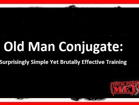 Old Man Conjugate: Surprisingly, Simple Yet Brutally Effective Training; C.J. Murphy;