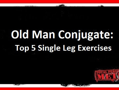 C.J. Murphy,;Old Man Conjugate Top 5 Single Leg Exercises; lunge, split squat, step up;