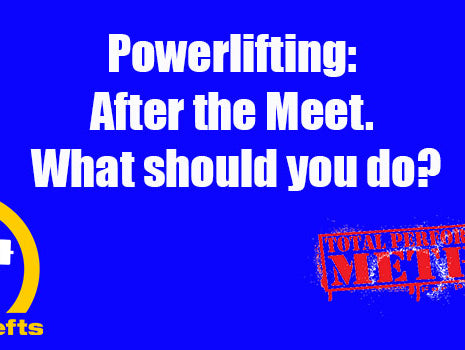 Powerlifting: After the Meet. What should you do?