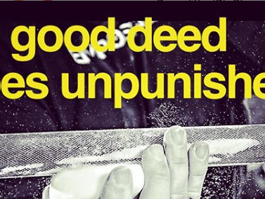 No Good Deed Goes Unpunished