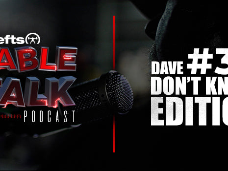 LISTEN: Table Talk Podcast #35: Dave Don't Know Edition