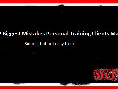 The 2 Biggest Mistakes Personal Training Clients Make, C.J. Murphy, diet, fat loss