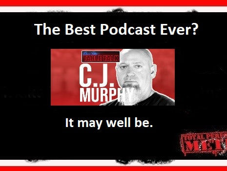 The Best Podcast Ever, CJ Murphy; , powerlifting, table talk;