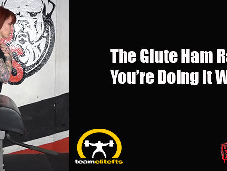 The Glute Ham Raise: You’re Doing it Wrong