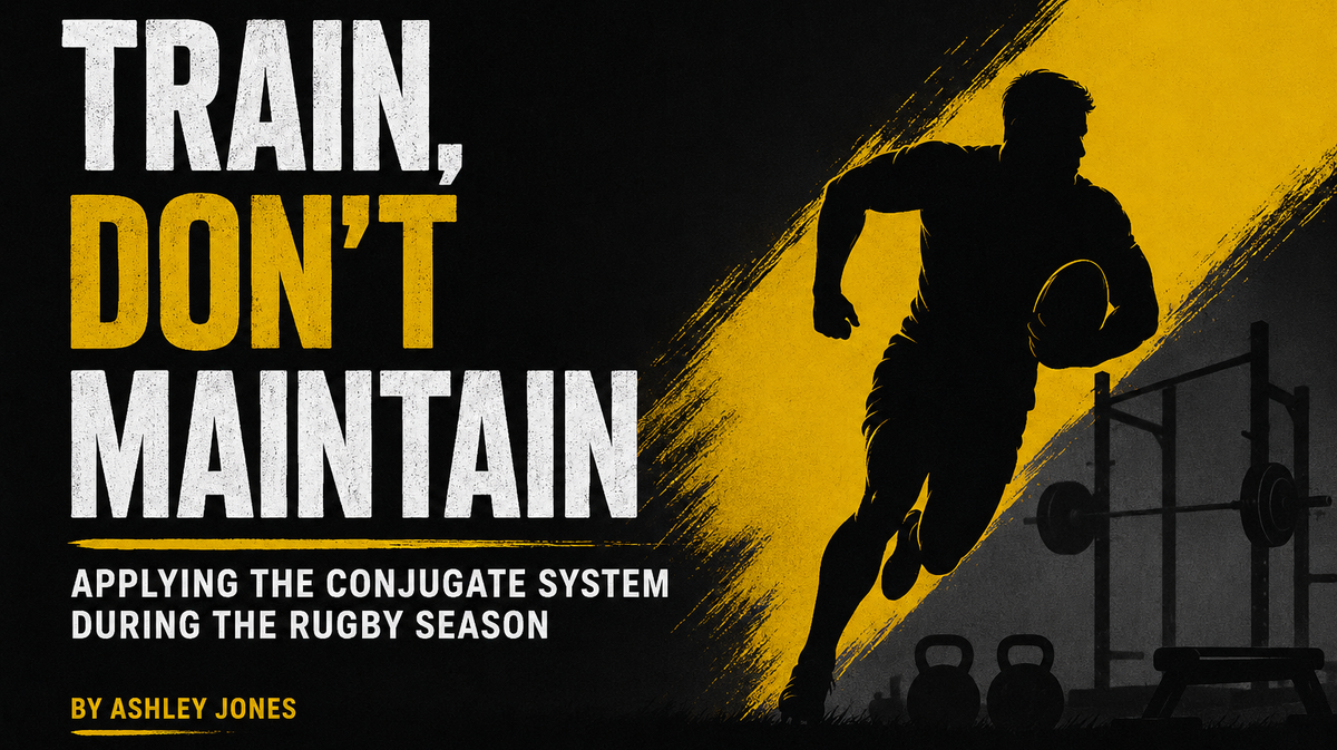 Train, Don’t Maintain: Conjugate During the Rugby Season
