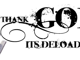 Thank God It's Deload Week