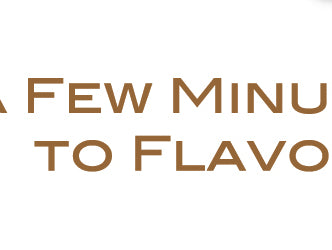 A Few Minutes to Flavor