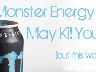 Monster Drinks May Kill You, But This Won’t