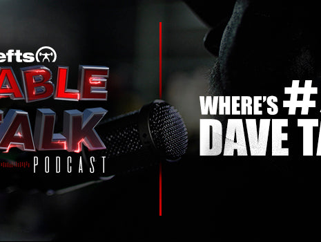 Table Talk Podcast #56: Where's Dave Tate?