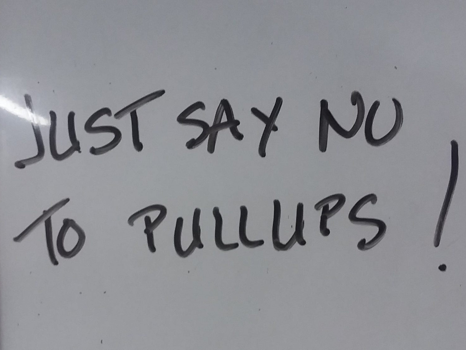 JUST SAY NO TO PULL UPS