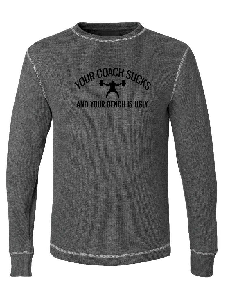 picture of elitefts Your Coach Sucks Thermal Long Sleeve Shirt
