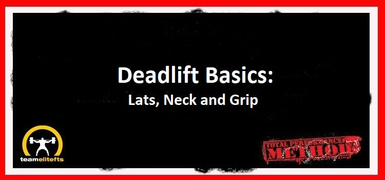 Deadlift Basics, Lats, Neck, Grip, c j murphy, elitefts.com;