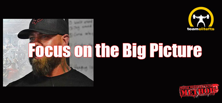 focus, big picture, major in the minors, CJ Murphy, powerlifting, elitefts.;