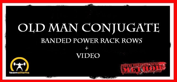 Old Man Conjugate, Banded Power Rack Rows, barbell rows, CJ MurphyCJ Murphy, Old Man Conjugate, banded power rack rows