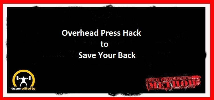 Overhead Press Hack to Save Your Back, CJ Murphy, press, military press, bodybuilding, back painOverhead press hack to save your back