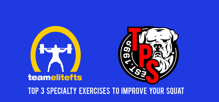 Top 3 Specialty Exercises to Improve Your SquatTop 3 Speciality Exercises to Improve Your Squat