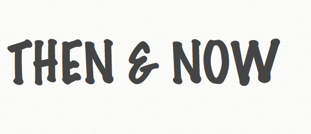 Then and Now, Now and Then