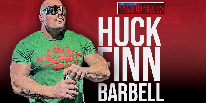 Huck Finn Barbell table talk