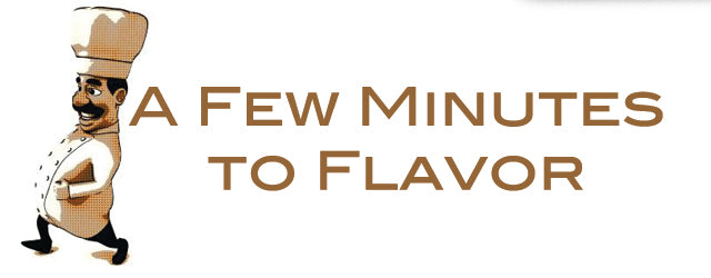 A Few Minutes to Flavor