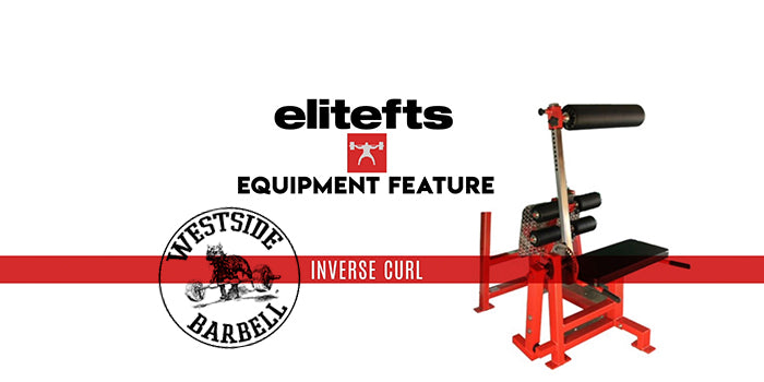 WATCH: Equipment Feature — Westside Inverse Curl