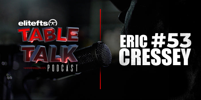 LISTEN: Table Talk Podcast #53 with Eric Cressey