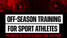 Promotional graphic for off-season training for sport athletes by EliteFTS Coach Tom Sheppard with red and black design.