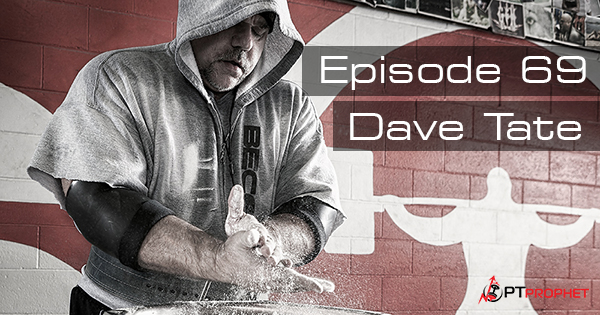 PT Prophet Podcast Episode 69 with Dave Tate 