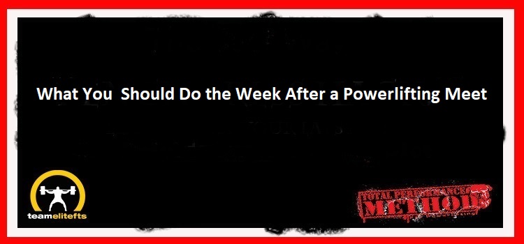 What You  Should Do the Week After a Powerlifting Meet