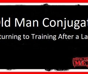 Old Man Conjugate: Returning to Training After a Layoff