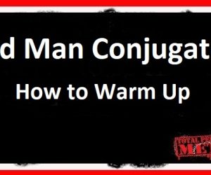 Old Man Conjugate: How to Warm Up