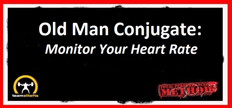 Old Man Conjugate: Monitor Your Heart Rate