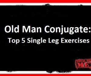 Old Man Conjugate: Top 5 Single Leg Exercises